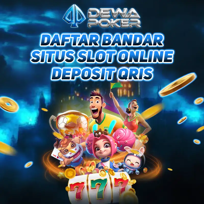 DEWAPOKER 🐯 Daftar Bandar Situs Slot Online Deposit Qris